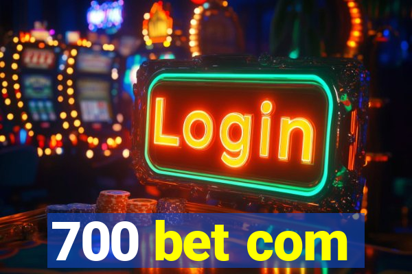 700 bet com